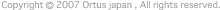 Copyright (C) 2007 Ortus japan , All rights reserved.